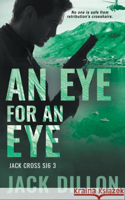 An Eye For an Eye: An Espionage Thriller Jack Dillon   9781685492816 Rough Edges Press - książka