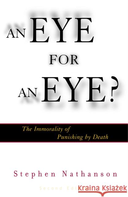 An Eye for an Eye?: The Immorality of Punishing by Death, 2nd Edition Nathanson, Stephen 9780742513266 Rowman & Littlefield Publishers - książka
