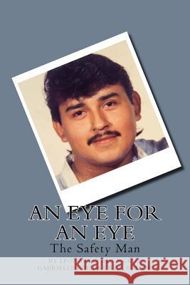 An eye for an eye: The safety man de la Cruz, Leonardo G. 9781981863440 Createspace Independent Publishing Platform - książka