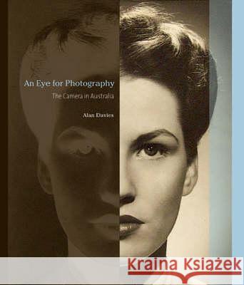 An Eye for Photography: The Camera in Australia Alan Davies 9780522851335 Melbourne University Publishing - książka