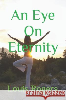 An Eye On Eternity Louis Rogers 9798488647121 Independently Published - książka