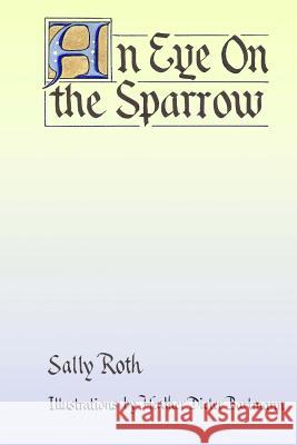 An Eye on the Sparrow: The Bird Lover's Bible Sally Roth 9781483962818 Createspace - książka