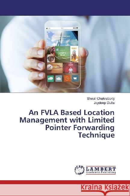 An FVLA Based Location Management with Limited Pointer Forwarding Technique Chakraborty, Sheuli; Dutta, Joydeep 9783330088047 LAP Lambert Academic Publishing - książka