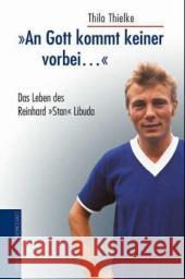 'An Gott kommt keiner vorbei . . .' : Das Leben des Reinhard 'Stan' Libuda Thielke, Thilo   9783895333774 Die Werkstatt - książka