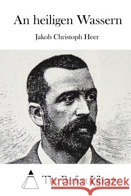An heiligen Wassern The Perfect Library 9781512352849 Createspace - książka