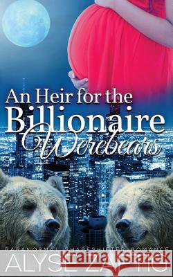 An Heir for the Billionaire Werebears Alyse Zaftig 9781634810289 Zaftig Publishing - książka