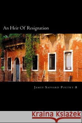 An Heir of Resignation James Sapsard 9781512199826 Createspace Independent Publishing Platform - książka