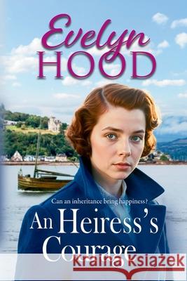 An Heiress's Courage Evelyn Hood 9781806560981 Boldwood Books Ltd - książka