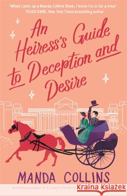 An Heiress's Guide to Deception and Desire: a delightfully witty historical rom-com Manda Collins 9780349428031 Little, Brown Book Group - książka