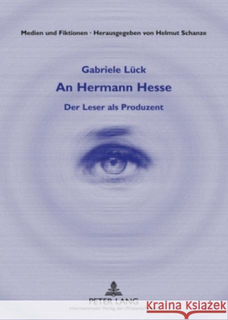 An Hermann Hesse: Der Leser ALS Produzent Schanze, Helmut 9783631584835 Peter Lang Gmbh, Internationaler Verlag Der W - książka