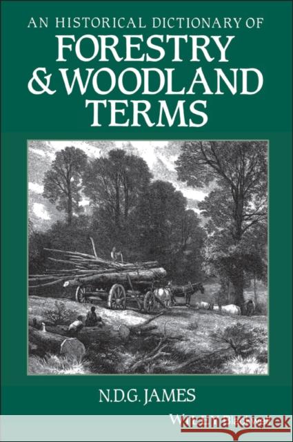 An Historical Dictionary of Forestry and Woodland Terms N. D. G. James 9780631176367 Blackwell Publishers - książka