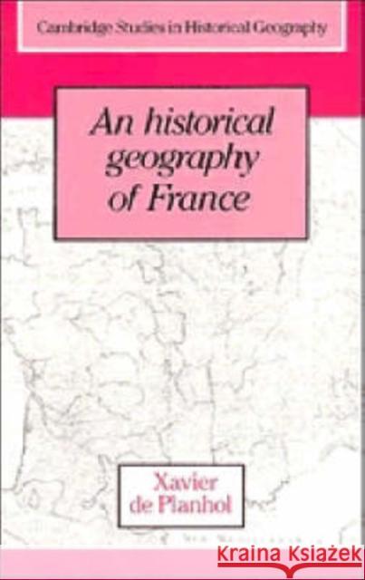 An Historical Geography of France Xavier De Planhol 9780521322089 CAMBRIDGE UNIVERSITY PRESS - książka