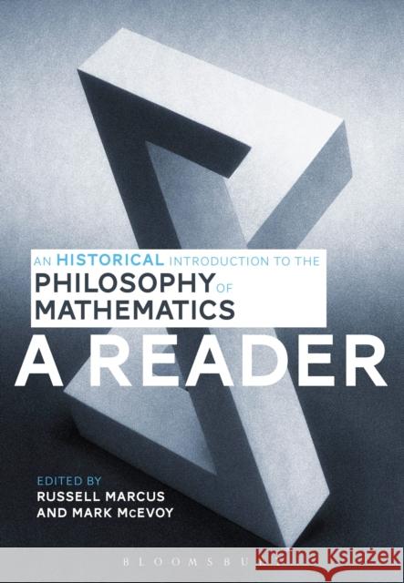 An Historical Introduction to the Philosophy of Mathematics: A Reader Russell Marcus Russell Marcus Mark McEvoy 9781472525345 Bloomsbury Academic - książka