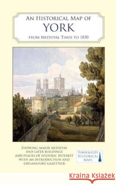 An Historical Map of York: From Medieval Times to 1850 Peter Addyman Giles Darkes  9780993469848 The Historic Towns Trust - książka
