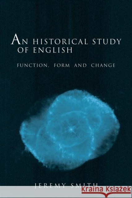 An Historical Study of English: Function, Form and Change Smith, Jeremy 9780415132732 Routledge - książka