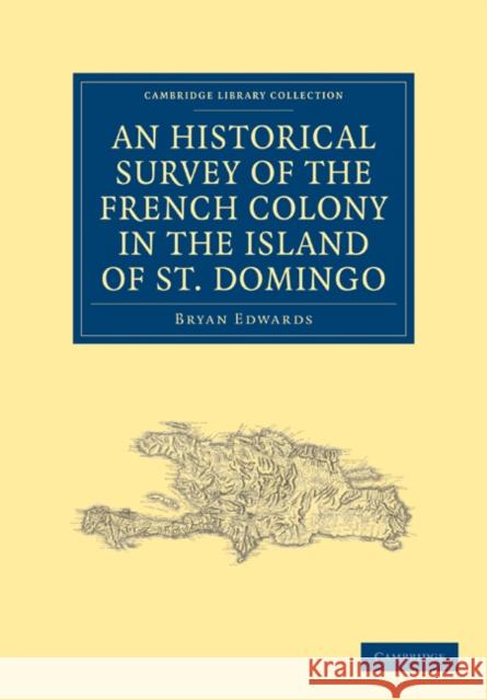 An Historical Survey of the French Colony in the Island of St. Domingo Bryan Edwards 9781108023221 Cambridge University Press - książka