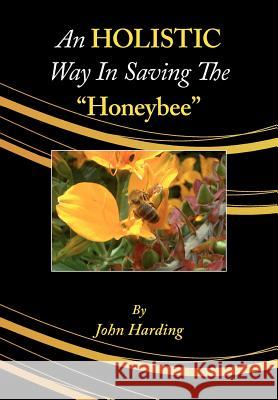 An Holistic Way in Saving the Honeybee Harding, John 9781904846703 Northern Bee Books - książka
