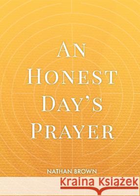 An Honest Day's Prayer Nathan Brown 9780997643633 Mezcalita Press, LLC - książka