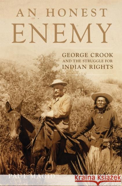 An Honest Enemy: George Crook and the Struggle for Indian Rights Paul Magid 9780806165004 University of Oklahoma Press - książka