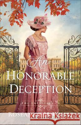 An Honorable Deception Roseanna M. White 9780764240942 Bethany House Publishers - książka