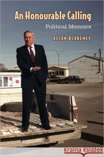 An Honourable Calling: Political Memoirs Blakeney, Allan 9780802098917 University of Toronto Press - książka