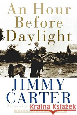 An Hour Before Daylight: Memories of a Rural Boyhood Carter, Jimmy 9780743212205 Simon & Schuster - książka