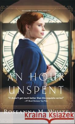 An Hour Unspent Roseanna M. White 9780764232770 Bethany House - książka