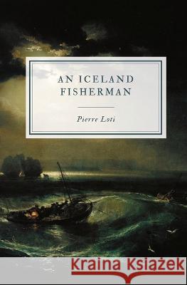 An Iceland Fisherman Pierre Loti Jules Cambon  9781088144107 IngramSpark - książka