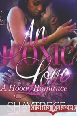 An Iconic Love: A Hood Romance Shaytrece 9781539010241 Createspace Independent Publishing Platform - książka