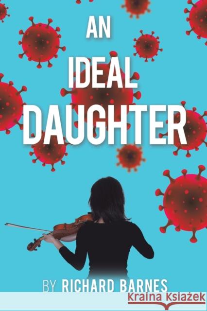 An Ideal Daughter RICHARD BARNES 9781398456402 AUSTIN MACAULEY PUBLISHERS LTD - książka