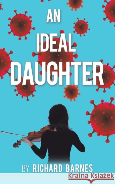 An Ideal Daughter RICHARD BARNES 9781398456419 AUSTIN MACAULEY PUBLISHERS LTD - książka