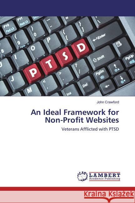 An Ideal Framework for Non-Profit Websites : Veterans Afflicted with PTSD Crawford, John 9786137131060 LAP Lambert Academic Publishing - książka