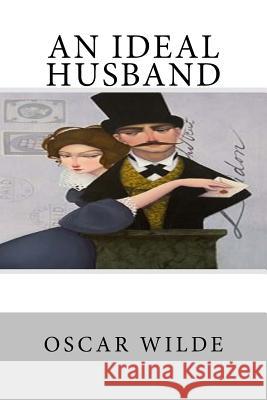 An Ideal Husband Oscar Wilde 9781508402503 Createspace - książka