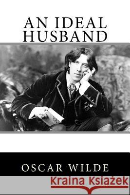 An Ideal Husband Oscar Wilde 9781517025748 Createspace Independent Publishing Platform - książka