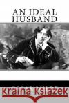 An Ideal Husband Oscar Wilde 9781517025748 Createspace Independent Publishing Platform
