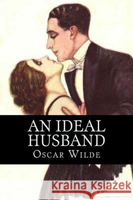An Ideal Husband Oscar Wilde 9781519579720 Createspace Independent Publishing Platform - książka