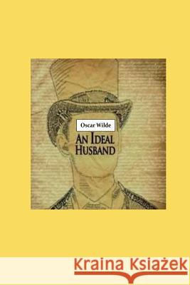 An Ideal Husband Oscar Wilde 9781533408297 Createspace Independent Publishing Platform - książka