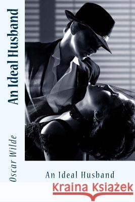 An Ideal Husband Oscar Wilde Sir Angels 9781540851956 Createspace Independent Publishing Platform - książka