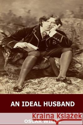 An Ideal Husband Oscar Wilde 9781545207574 Createspace Independent Publishing Platform - książka