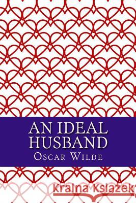 An Ideal Husband Oscar Wilde 9781547168149 Createspace Independent Publishing Platform - książka