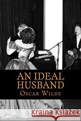 An Ideal Husband Oscar Wilde 9781548024048 Createspace Independent Publishing Platform - książka