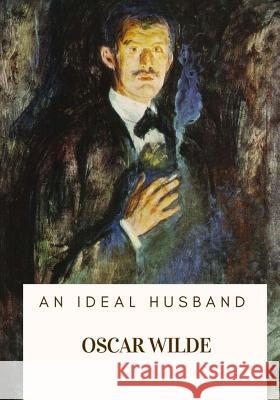 An Ideal Husband Oscar Wilde 9781717104434 Createspace Independent Publishing Platform - książka
