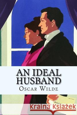 An Ideal Husband Oscar Wilde 9781717126566 Createspace Independent Publishing Platform - książka