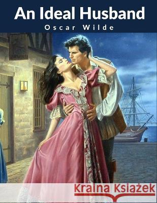 An Ideal Husband Oscar Wilde 9781805472520 Garcia Books - książka