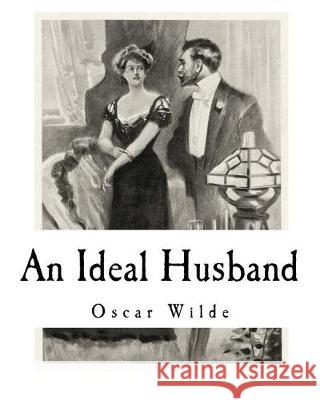 An Ideal Husband: A Play Oscar Wilde 9781721001361 Createspace Independent Publishing Platform - książka