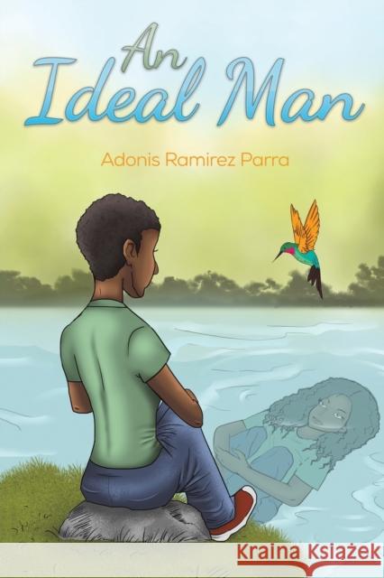 An Ideal Man Adonis Ramirez Parra 9781649796448 Austin Macauley Publishers LLC - książka