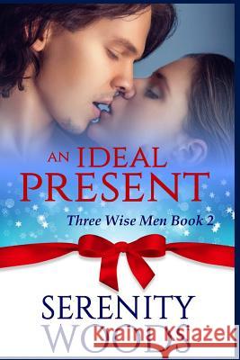 An Ideal Present: A Christmas Billionaire Sexy Romance Serenity Woods 9781522908173 Createspace Independent Publishing Platform - książka