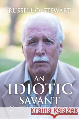 An Idiotic Savant Russell O. Stewart 9781493123360 Xlibris Corporation - książka
