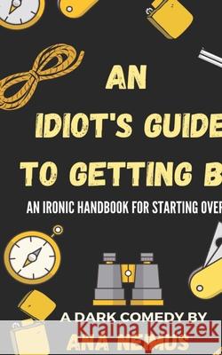 An Idiot's Guide to Getting By Ana Neimus 9798456107893 Independently Published - książka
