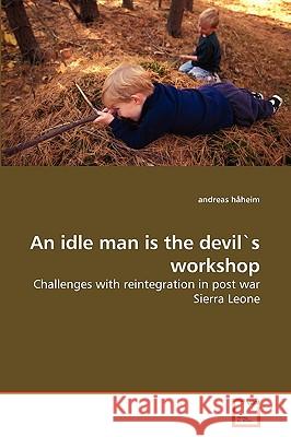 An idle man is the devil's workshop Andreas Håheim 9783639270792 VDM Verlag - książka